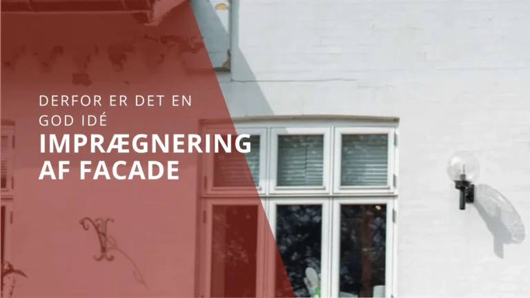 Imprægnering af facade: Derfor er det en god idé