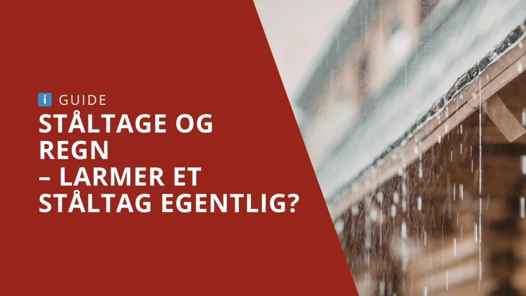 Ståltag og regn: Larmer et ståltag?